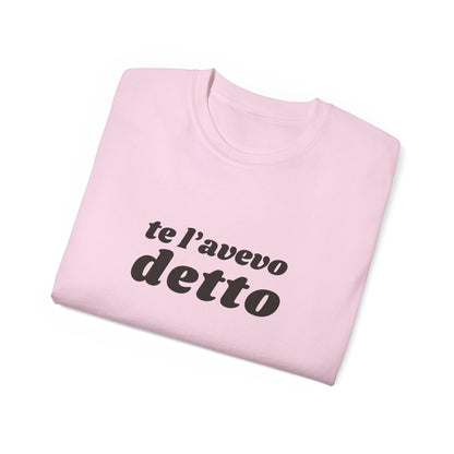 I TOLD YOU SO Unisex T-Shirt 