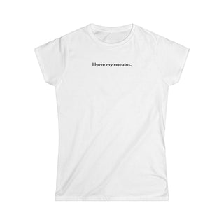 I Have My Reasons T-Shirt Donna Minimal | Maglietta donna frase forte | Tee donna indipendente | Abbigliamento minimal donna