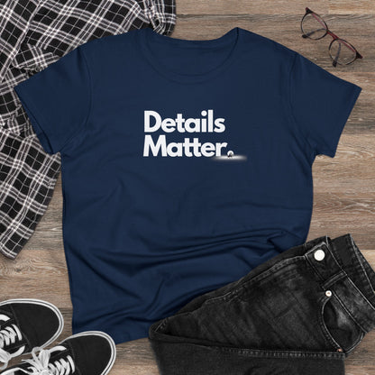 DETAILS MATTER Women's T-Shirt