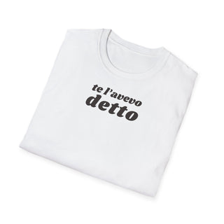 t-shirt-unisex-te-l-avevo-detto-stile-casual | Maglietta frase TE L’AVEVO DETTO | T-shirt unisex casual ironica | Maglietta stile urbano TE L’AVEVO DETTO