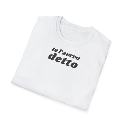 t-shirt-unisex-te-l-avevo-detto-stile-casual | Maglietta frase TE L’AVEVO DETTO | T-shirt unisex casual ironica | Maglietta stile urbano TE L’AVEVO DETTO